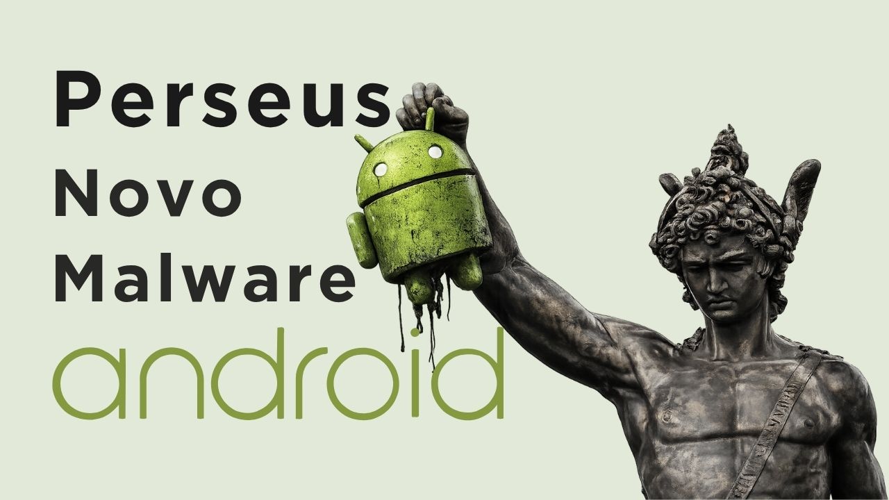 Perseus: Novo Malware Android