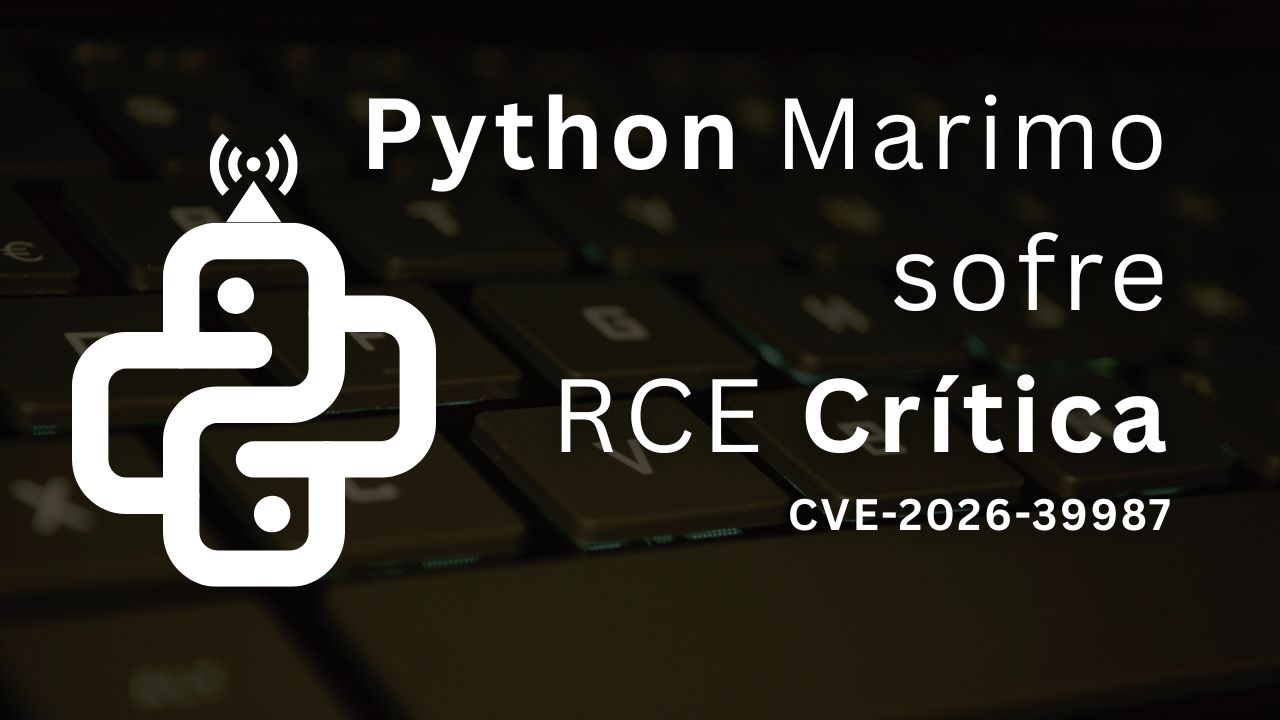 Python Marimo sofre RCE crítica: CVE-2026-39987