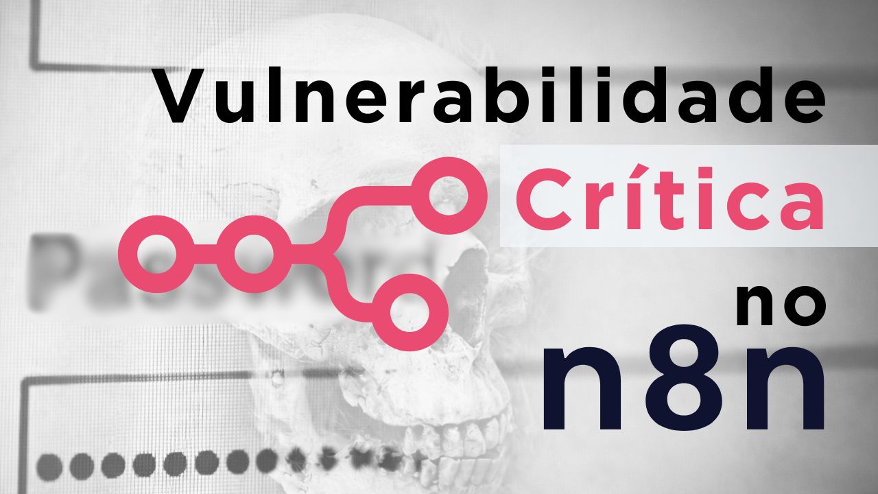 Vulnerabilidade Crítica no n8n