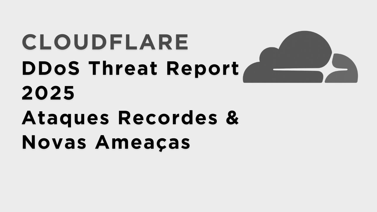Cloudflare DDoS Threat Report 2025: Ataques Recordes & Novas Ameaças