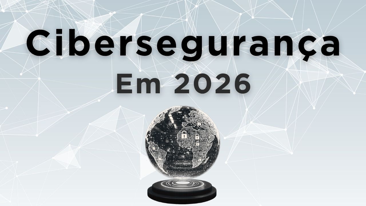 Cibersegurança em 2026