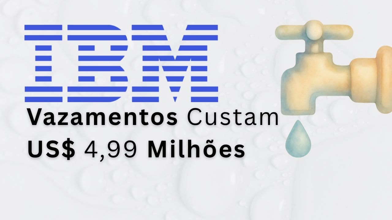 IBM: Vazamentos Custam US$ 4,99 Milhões