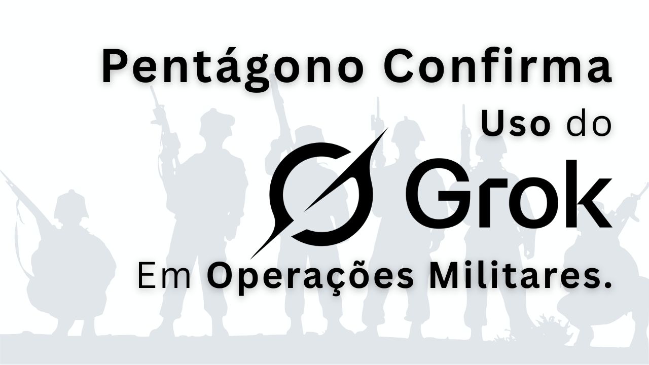 Pentágono Confirma uso do Grok em Operações Militares